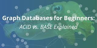 Graph Databases For Beginners Acid Vs Base Explained