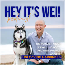 Hey It's Wei! - Unlocking Happiness