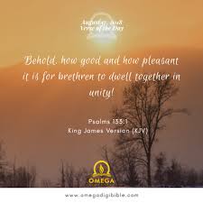 Omega DigiBible on Twitter: "August 17, 2018 VERSE OF THE DAY Behold, how  good and how pleasant it is for brethren to dwell together in unity! Psalms  133:1 King James Version (KJV)
