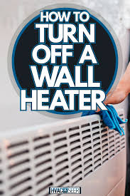 How To Turn Off A Wall Heater