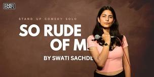 So Rude of me by Swati Sachdeva