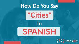 how do you say cities in spanish