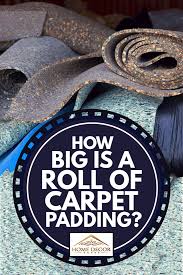 how big is a roll of carpet padding