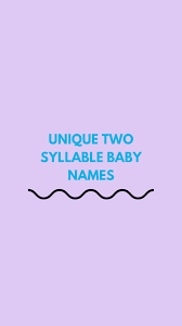 50 unique two syllable baby names