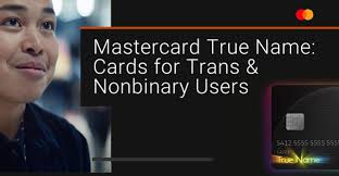 Check spelling or type a new query. Mastercard True Name Lets Transgender And Nonbinary People Use Their Chosen Name On Cards Cardrates Com
