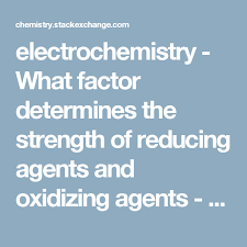Electrochemistry What Factor Determines The Strength Of
