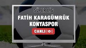 Fatih Karagümrük-Konyaspor Maçı Canlı İzle! - Spor 72