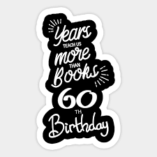 Find amazing gifts for his birthday by asking these 9 questions. 60th Birthday Gift Ideas For Men Women 60th Birthday Sticker Teepublic