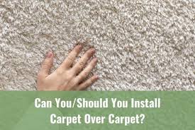 install carpet over carpet