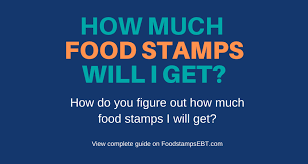 How Much Food Stamps Will I Get Food Stamps Ebt