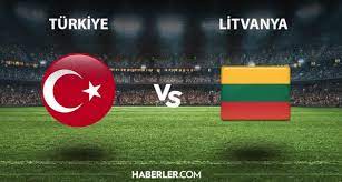 Türkiye - Litvanya maçı ne zaman hangi kanalda? Türkiye - Litvanya maçı  şifresiz mi? Türkiye - Litvanya maçı hakemi kim? - Haberler