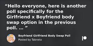 Boyfriend Girlfriend Body Swap Poll | Patreon