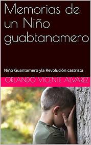 Amazon.com: Memorias de un Niño guantanamero: Niño Guantanamero y la  Revolución castrista (Spanish Edition) eBook : Vicente Alvarez, Orlando:  Tienda Kindle