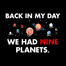 Back In My Day We Had Nine Planets T Shirt Snorgtees