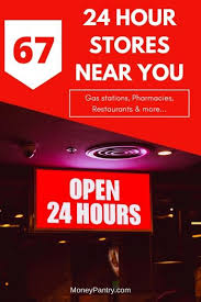 24 hour s near me 67 places that