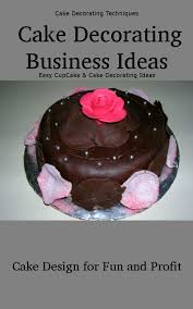 Oggi vi lascio qualche step fotografico del. Cake Decorating Business Ideas Cake Design For Fun And Profit Ebook By Elizabeth Stewart Rakuten Kobo