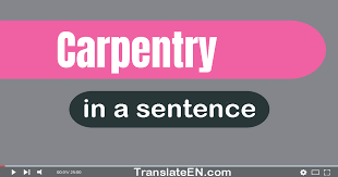 use carpentry in a sentence