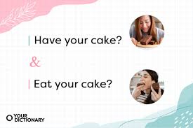 your cake and eat it too semantics