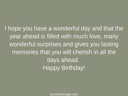 And may you continue to grow each new day. I Hope You Have A Wonderful Day Birthday Quotes 2 Image