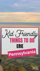 fun things to do with kids in erie pa