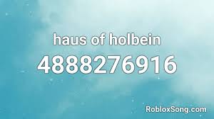 Our menu the trail is calling. Haus Of Holbein Roblox Id Roblox Music Codes