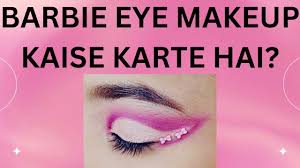 barbie eye makeup tutorial barbie eye