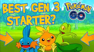WHO WILL BE THE BEST GENERATION 3 STARTER POKEMON? (BETTER THAN GEN 1&2!) -  POKEMON GO - YouTube
