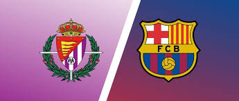 How to watch la liga, time, channel watch live: Real Valladolid Vs Barcelona Match Preview Predictions Laliga Expert