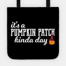 Its A Pumpkin Patch Kinda Day Cute Funny Halloween