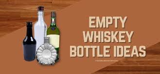 10 empty whiskey bottle ideas what to