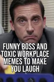 Boss funny memes about work stress. These Horrible Workplace Memes Are Hilarious And True Work Money