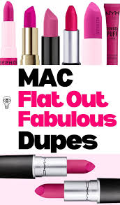 15 best mac flat out fabulous dupes