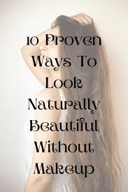 look naturally beautiful without makeup