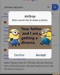 Chinese fart porn I O AirDrop Mom would like to share a photo. Chir Port  Your father