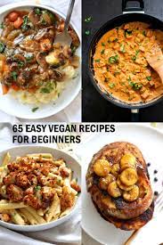 65 easy vegan recipes for beginners