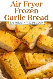 air fryer frozen garlic bread easy