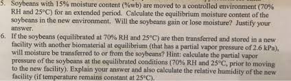 Solved 5 Soybeans With 15 Moisture Content Wb Are Mo