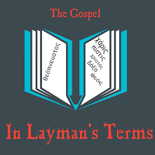 The Gospel in Layman's Terms Podcast