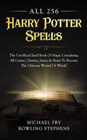 Buy All 256 Harry Potter Spells - The Unofficial Spell Book Of Magic  Containing All Curses, Charms, Jinxes & Hexes To Become The Ultimate Wizard  Or Witch! Online at desertcartINDIA