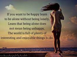 Eight ways you can thrive—solo. Pin By Leigh Miracle Bohannon On Music People Hope Single Life Quotes Single And Happy Learning To Be Alone