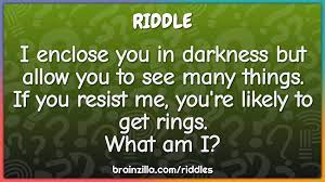I enclose you in darkness but allow you to see many things. If you... -  Riddle & Answer - Brainzilla