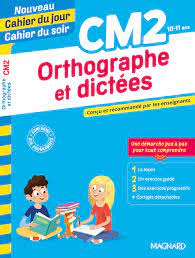 Orthographe et dictées CM2 - Nouveau Cahier du jour Cahier d