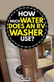 Use a zip tie to seal that part around the dryer vent tube. How Much Water Does An Rv Washer Use