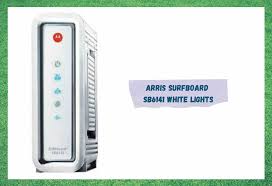 fix arris surfboard sb6141 white lights