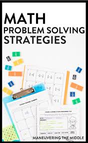 Math Problem Solving Strategies Maneuvering The Middle