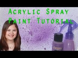 Acrylic Spray Paint Tutorial Make