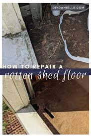 repair a shed floor that has rotted