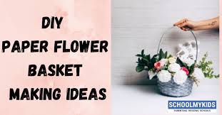 paper flower basket making ideas diy
