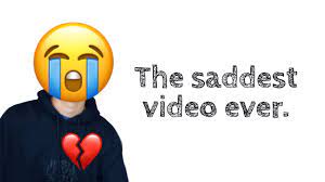 the saddest video ever you
