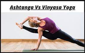 ashtanga vs vinyasa yoga what is the